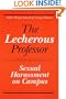 The Lecherous Professor: Sexual Harassment on Campus