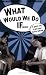 Book What Would We Do If...