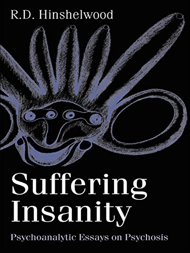 Suffering Insanity: Psychoanalytic Essays on Psychosis