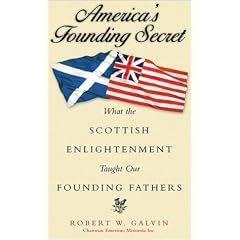 America's Founding Secret: What the Scottish Enlightenment Taught Our Founding Fathers
