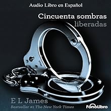 Cincuenta Sombras Liberadas [Fifty Shades Freed] | Livre audio Auteur(s) : E. L. James Narrateur(s) : Aura Caamaño