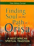 Finding Soul on the Path of Orisa: A West African Spiritual Tradition