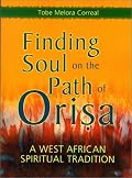 Finding Soul on the Path of Orisa: A West African Spiritual Tradition