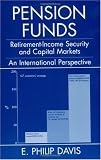 Pension Funds: Retirement-Income Security and the Development of Financial Systems: An International Perspective