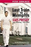 Last Train to Memphis - Elvis Presley - Sein Aufstieg 1935-1958