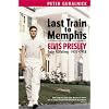 Last Train to Memphis - Elvis Presley - Sein Aufstieg 1935-1958