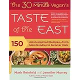 The 30-Minute Vegan's Taste of the East: 150 Asian-Inspired Recipes--from Soba Noodles to Summer Rolls