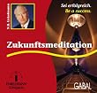 Zukunftsmeditation. CD. . Sei erfolgreich