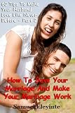 How To Save Your Marriage And Make Your Marriage Work - 60 Tips To Make Your Husband Love You Like Never Before Part 2 - Red Hot