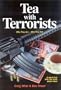 Tea with Terrorists: Who They Are * Why They Kill