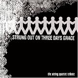 Strung Out on Three Days Grace: The String Quartet Tribute