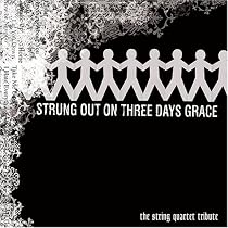 Strung Out on Three Days Grace: The String Quartet Tribute