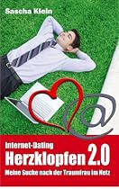 Herzklopfen 2.0: Internet Dating - Meine Suche nach der Traumfrau im Netz