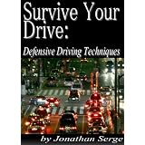 Survive Your Drive: Defensive Driving Techniques (Kindle Edition)
