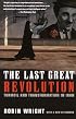 The Last Great Revolution: Turmoil and Transformation in Iran