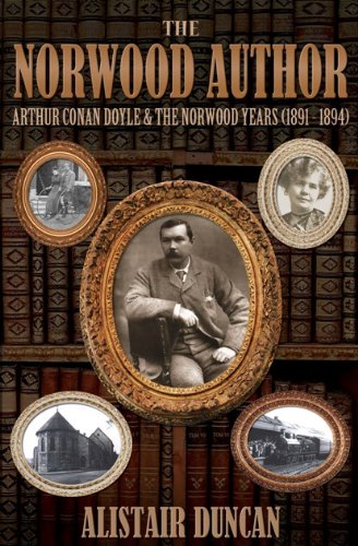 The Norwood Author: Arthur Conan Doyle and the Norwood Years (1891 - 1894)