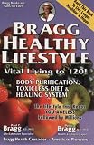 Bragg Healthy Lifestyle: Vital Living to 120!