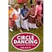 Circle Dancing: Celebrating the Sacred in Dance: Celebrating Sacred Dance