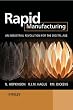 Rapid Manufacturing: An Industrial Revolution for the Digital Age