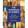 The Madonnas of Europe: Pilgrimages to the Great Marian Shrines