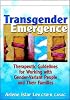 Transgender Emergence: Therapeutic Guidelines for Working With Gender-Variant People and Their Families