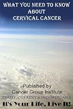 What You Need to Know About Cervical Cancer - It's Your Life, Live It!