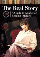 The Real Story: A Guide to Nonfiction Reading Interests (Genreflecting Advisory Series)
