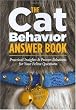 The Cat Behavior Answer Book: Practical Insights & Proven Solutions for Your Feline Questions