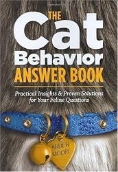 The Cat Behavior Answer Book: Practical Insights & Proven Solutions for Your Feline Questions