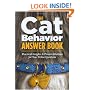 The Cat Behavior Answer Book: Practical Insights & Proven Solutions for Your Feline Questions