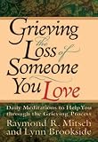 Grieving the Loss of Someone You Love: Daily Meditations to Help You Through the Grieving Process