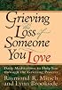 Grieving the Loss of Someone You Love: Daily Meditations to Help You Through the Grieving Process