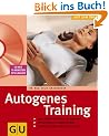 Autogenes Training (mit CD): Ganz einfach loslassen und auftanken. Der Grundkurs in sieben Wochen. Sp�rbare Erfolge schon in kurzer Zeit (GU Multimedia)
