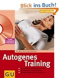 Autogenes Training (mit CD): Ganz einfach loslassen und auftanken. Der Grundkurs in sieben Wochen. Sp�rbare Erfolge schon in kurzer Zeit (GU Multimedia)