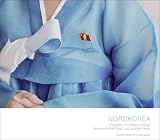 Nordkorea: Fotografien aus einem abgeschotteten Land