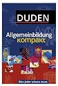 Duden. Allgemeinbildung kompakt. Was jeder wissen muss