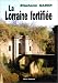 La Lorraine fortifi�e, 1870 - 1940 : De S�r� de Rivi�res � Maginot, nouvelle �dition
