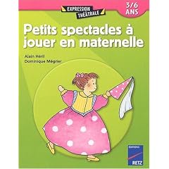 Petits spectacles � jouer en maternelle 3/6 ans