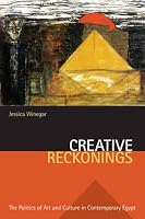 Creative Reckonings: The Politics of Art and Culture in Contemporary Egypt (Stanford Studies in Middle Eastern and I)