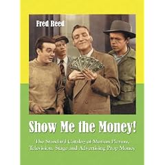 Show Me the Money!: The Standard Catalog of Motion Picture, Television, Stage and Advertising Prop Money