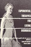 Experiential Therapies for Eating Disorders