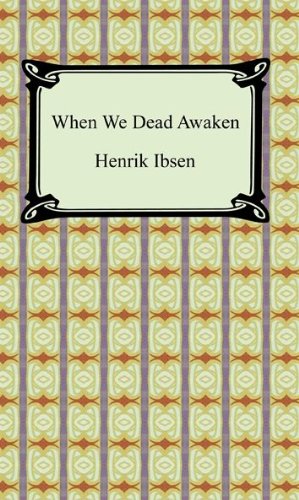 When We Dead Awaken [with Biographical Introduction]