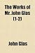 The Works of Mr. John Glas (1-2)