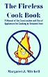 The Fireless Cook Book: A Manual of the Construction and Use of Appliances for Cooking by Retained Heat