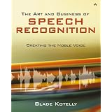 The Art and Business of Speech Recognition: Creating the Noble Voice