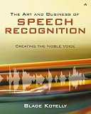 The Art and Business of Speech Recognition: Creating the Noble Voice