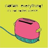 It's Not Rocket Science an album by Captain Everything