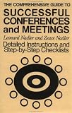 The Comprehensive Guide to Successful Conferences and Meetings: Detailed Instructions and Step-by-Step Checklists (Jossey Bass Business and Management Series)