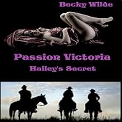 Passion Victoria: Hailey's Secret | [Becky Wilde]