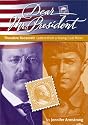 Dear Mr. President: Theodore Roosevelt Letters from a Young Coal Miner (Armstrong, Jennifer, Dear Mr. President.)
